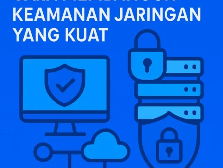 Cara Membangun Keamanan Jaringan yang Kuat